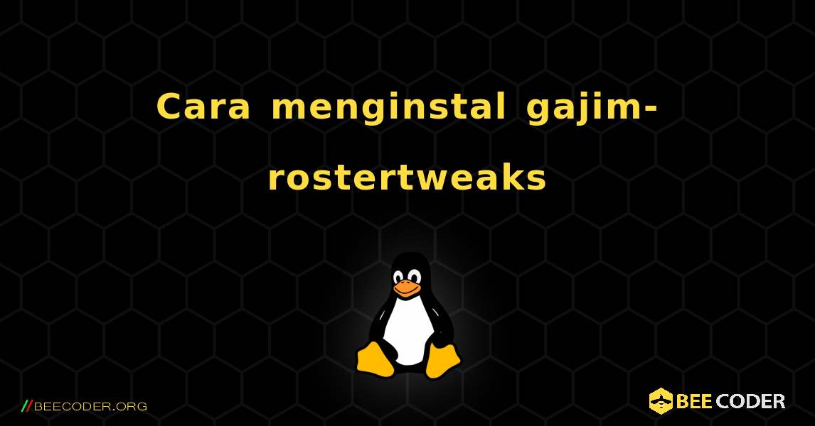 Cara menginstal gajim-rostertweaks . Linux