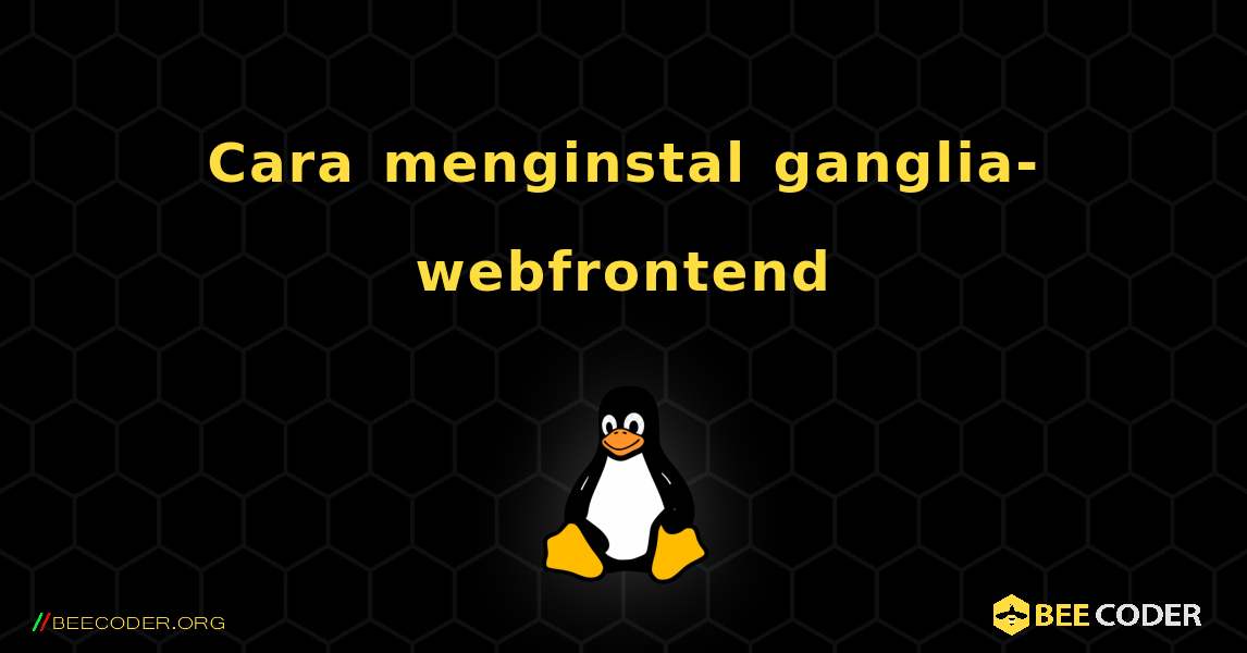 Cara menginstal ganglia-webfrontend . Linux