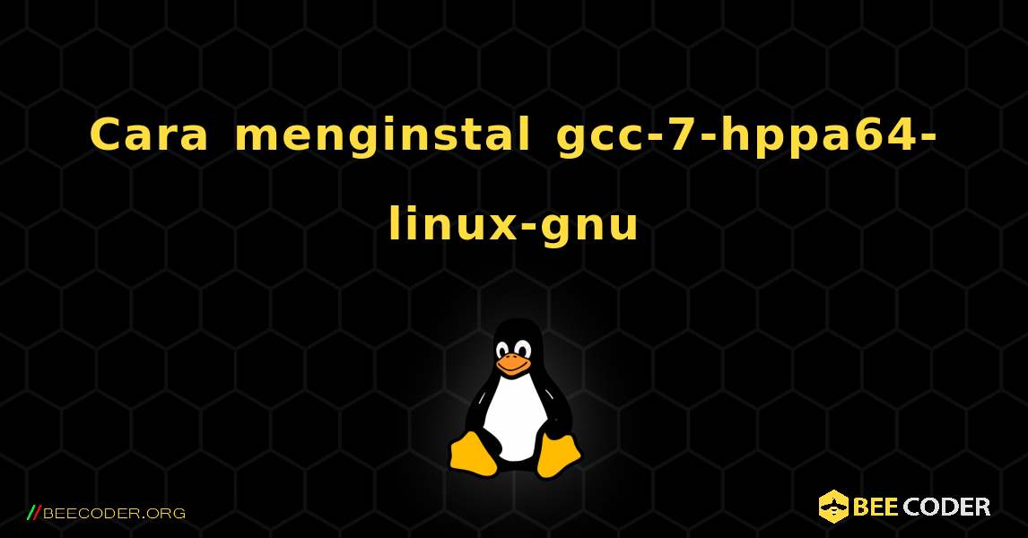 Cara menginstal gcc-7-hppa64-linux-gnu . Linux