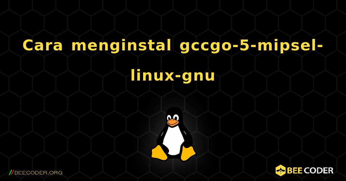 Cara menginstal gccgo-5-mipsel-linux-gnu . Linux