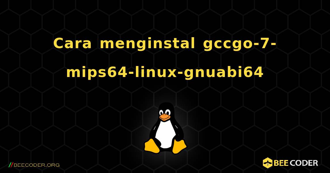 Cara menginstal gccgo-7-mips64-linux-gnuabi64 . Linux