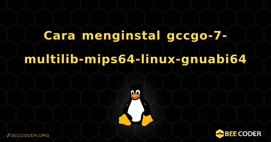 Cara menginstal gccgo-7-multilib-mips64-linux-gnuabi64 . Linux