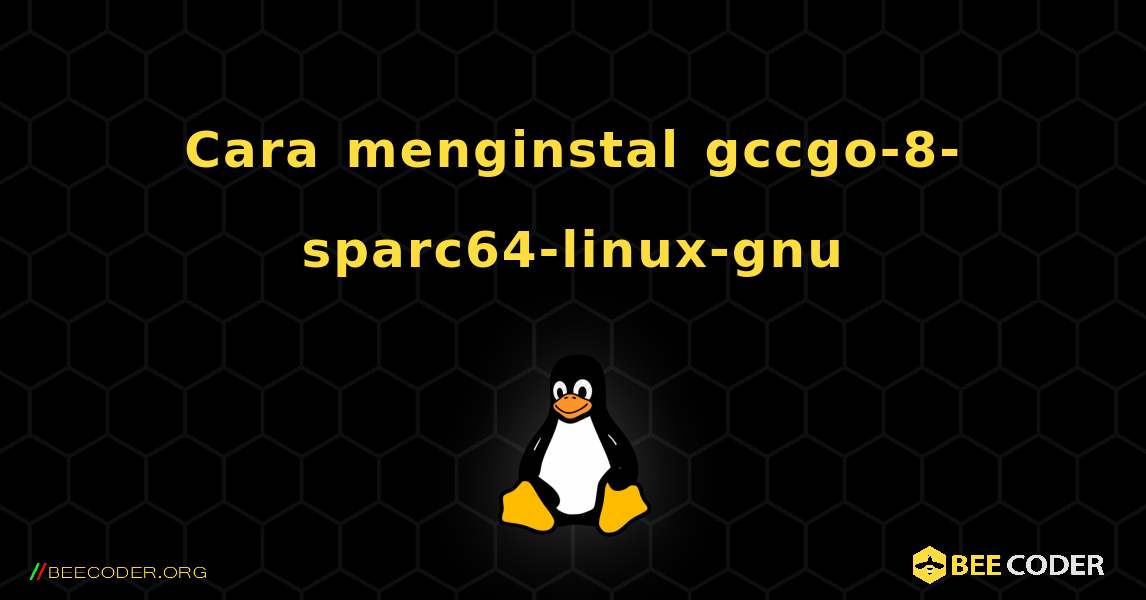Cara menginstal gccgo-8-sparc64-linux-gnu . Linux