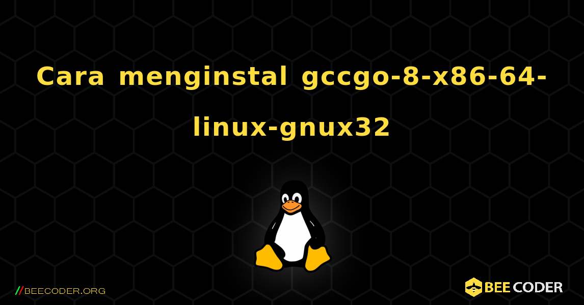 Cara menginstal gccgo-8-x86-64-linux-gnux32 . Linux