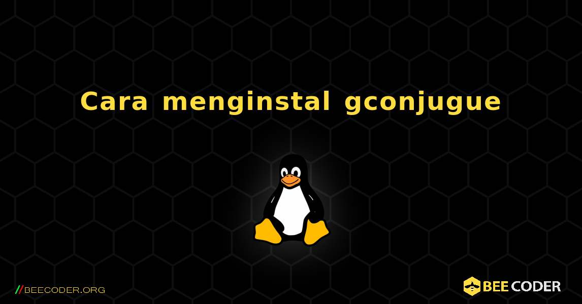 Cara menginstal gconjugue . Linux