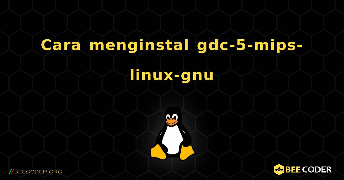Cara menginstal gdc-5-mips-linux-gnu . Linux
