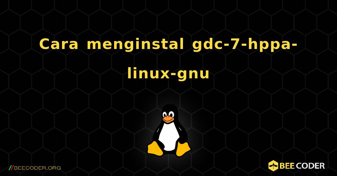 Cara menginstal gdc-7-hppa-linux-gnu . Linux