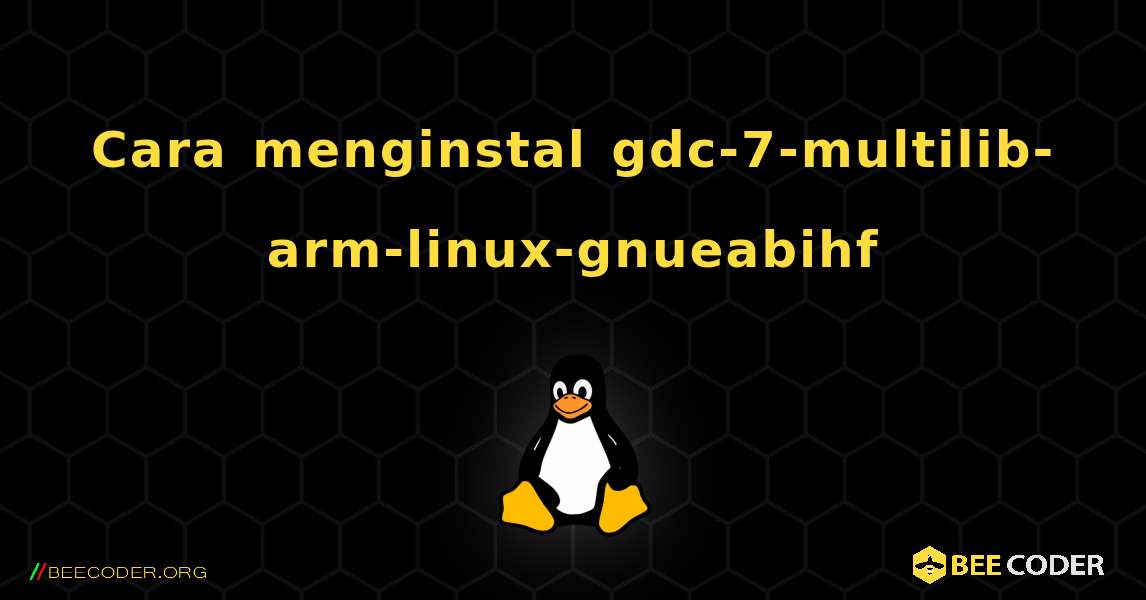 Cara menginstal gdc-7-multilib-arm-linux-gnueabihf . Linux