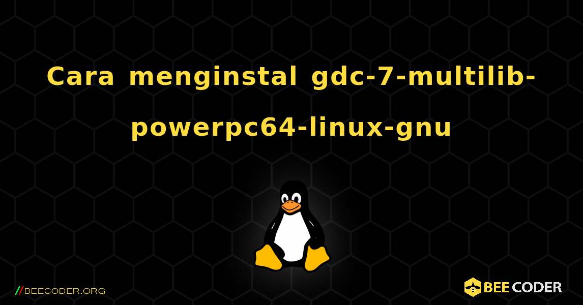 Cara menginstal gdc-7-multilib-powerpc64-linux-gnu . Linux