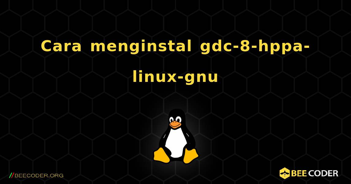 Cara menginstal gdc-8-hppa-linux-gnu . Linux