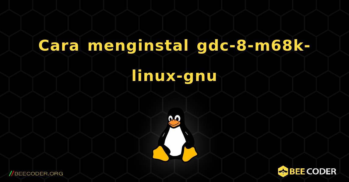Cara menginstal gdc-8-m68k-linux-gnu . Linux
