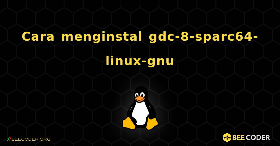 Cara menginstal gdc-8-sparc64-linux-gnu . Linux