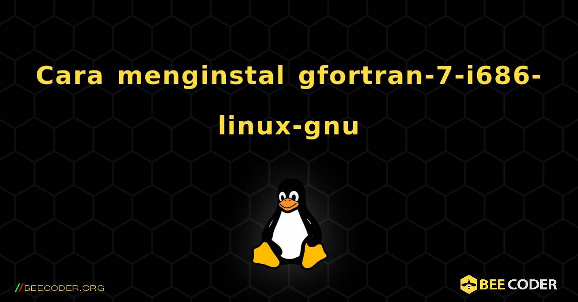 Cara menginstal gfortran-7-i686-linux-gnu . Linux
