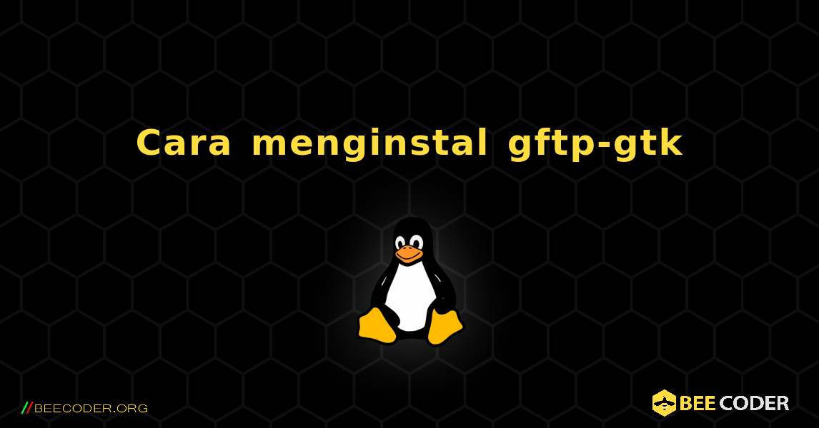 Cara menginstal gftp-gtk . Linux