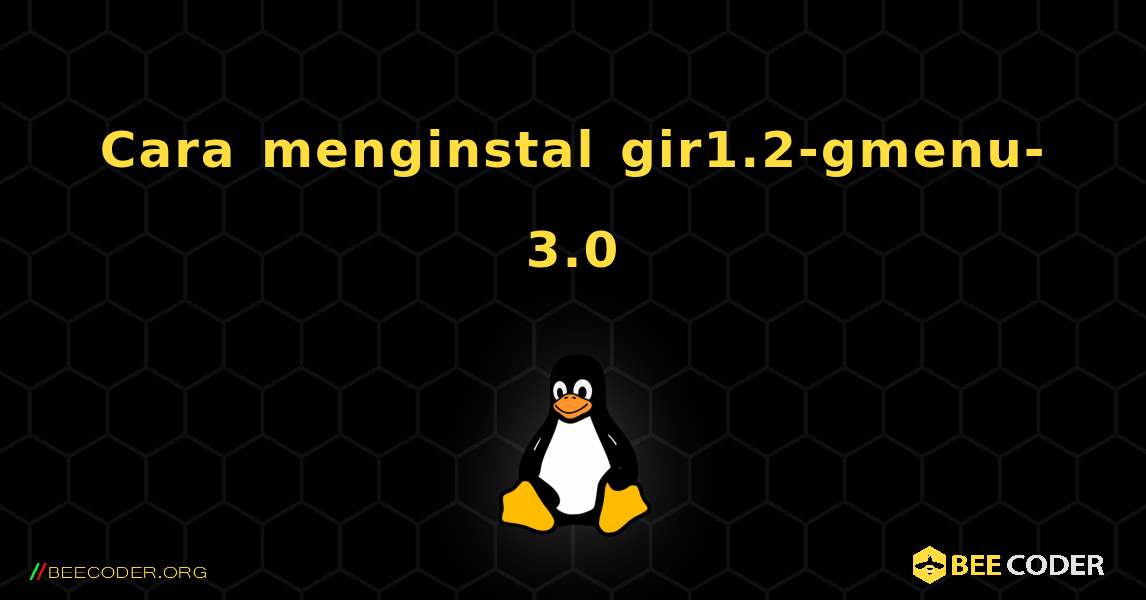 Cara menginstal gir1.2-gmenu-3.0 . Linux