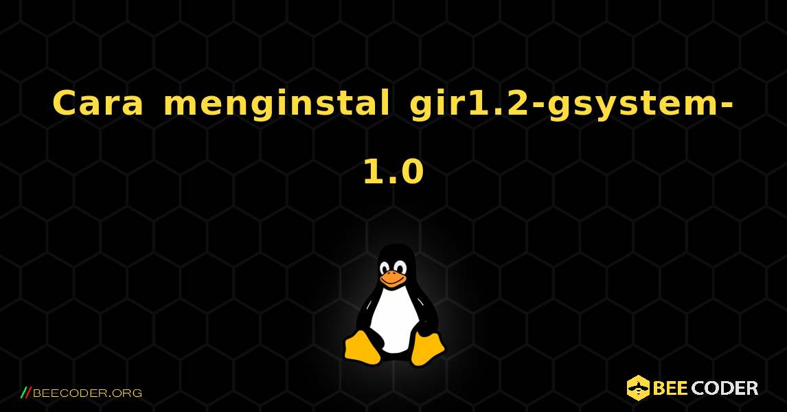 Cara menginstal gir1.2-gsystem-1.0 . Linux