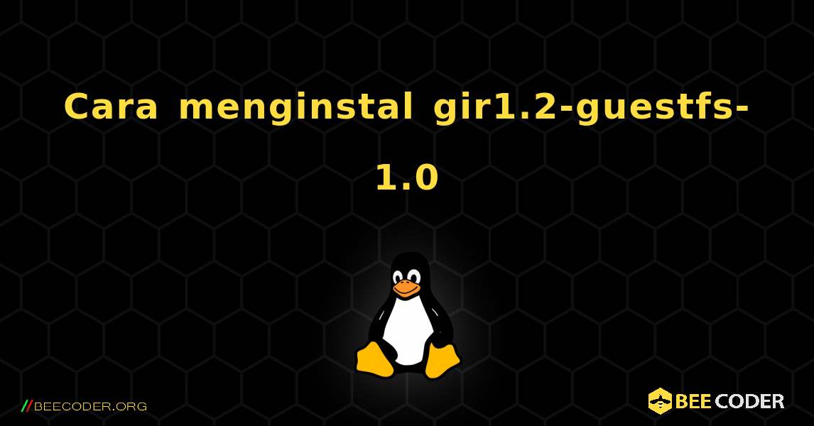 Cara menginstal gir1.2-guestfs-1.0 . Linux