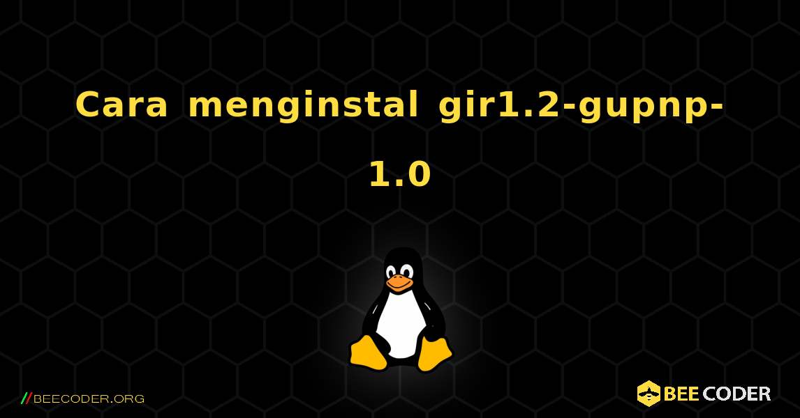 Cara menginstal gir1.2-gupnp-1.0 . Linux