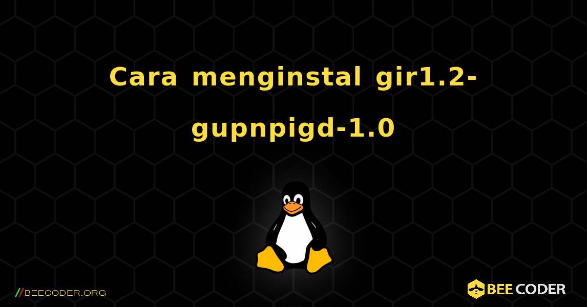 Cara menginstal gir1.2-gupnpigd-1.0 . Linux