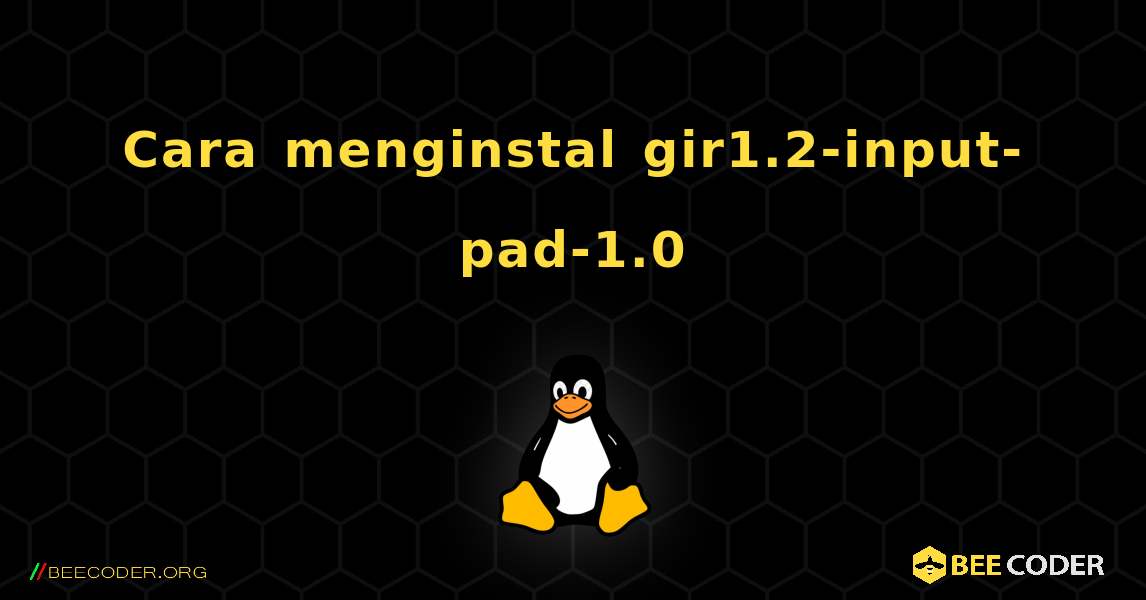 Cara menginstal gir1.2-input-pad-1.0 . Linux