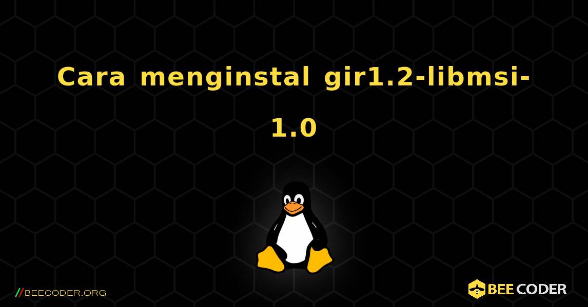 Cara menginstal gir1.2-libmsi-1.0 . Linux