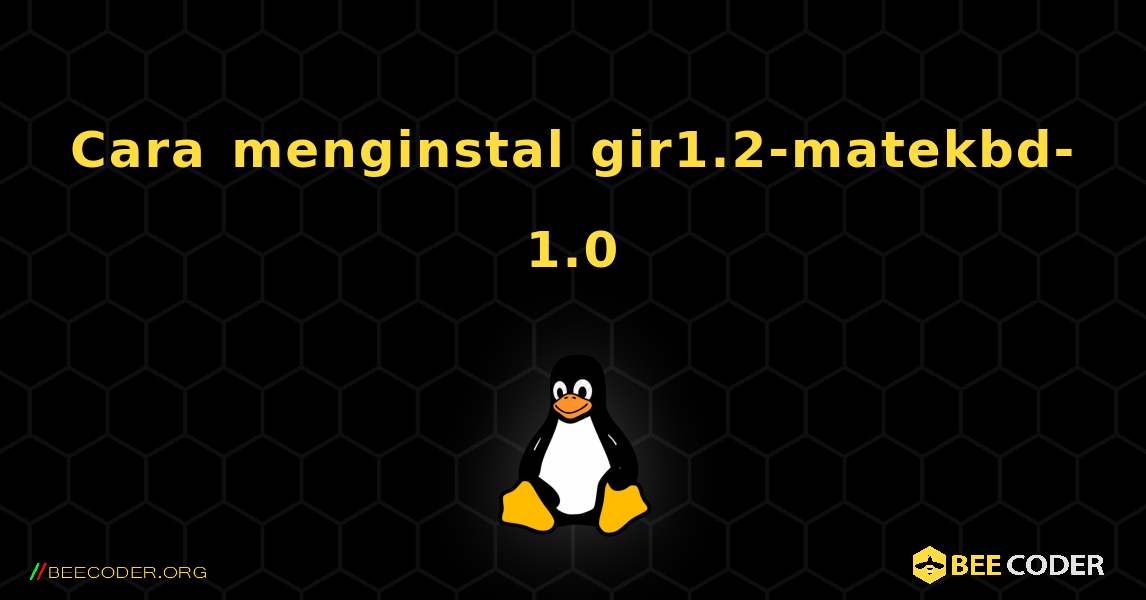 Cara menginstal gir1.2-matekbd-1.0 . Linux