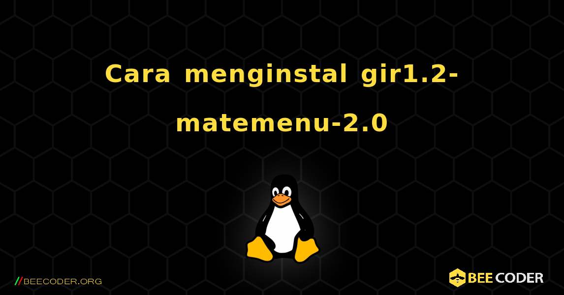 Cara menginstal gir1.2-matemenu-2.0 . Linux