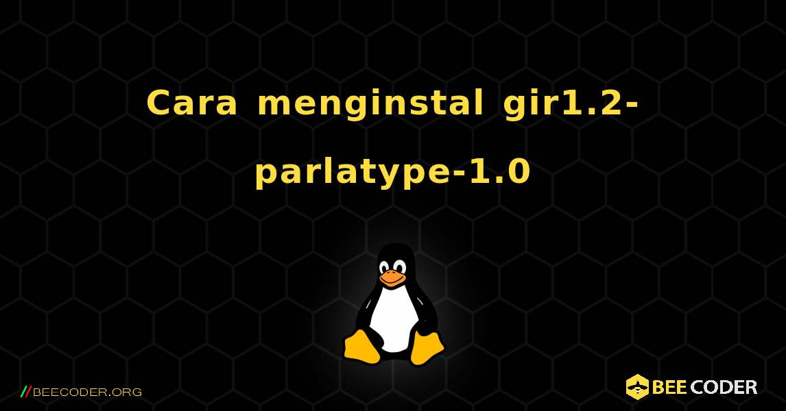 Cara menginstal gir1.2-parlatype-1.0 . Linux