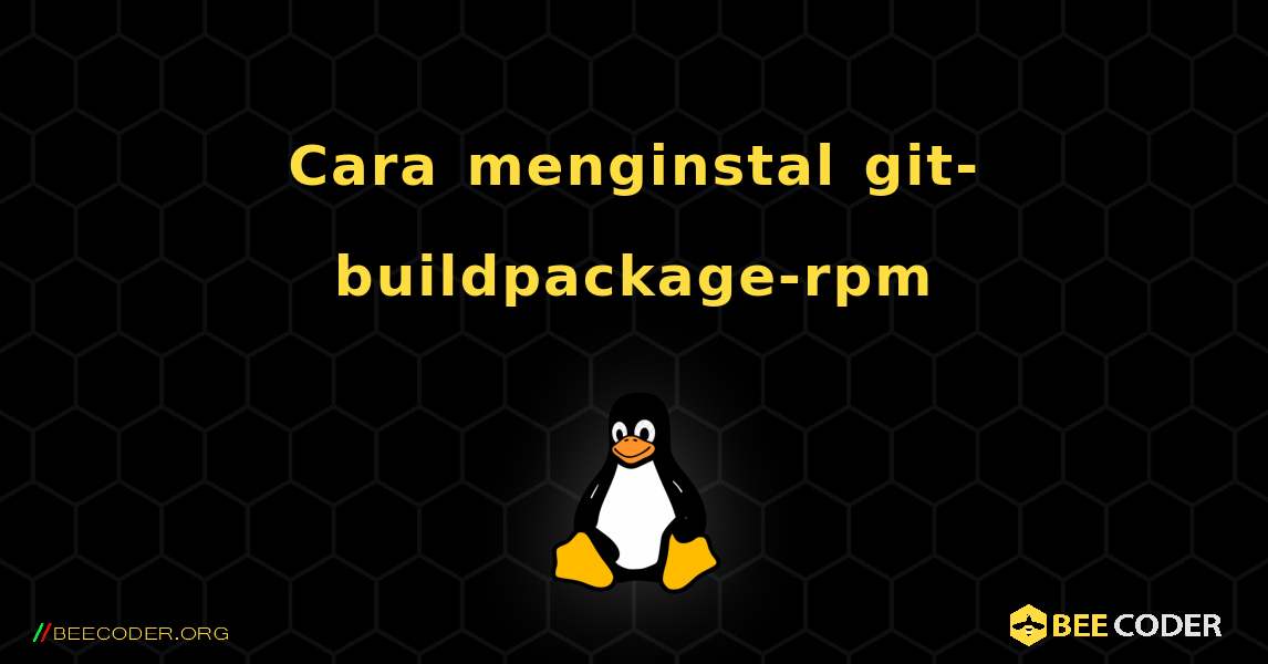 Cara menginstal git-buildpackage-rpm . Linux