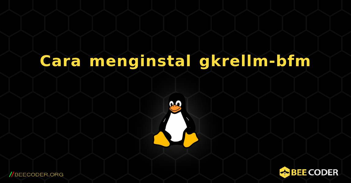 Cara menginstal gkrellm-bfm . Linux