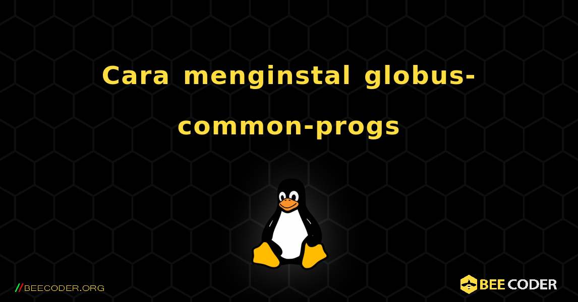 Cara menginstal globus-common-progs . Linux