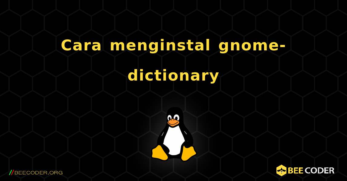 Cara menginstal gnome-dictionary . Linux