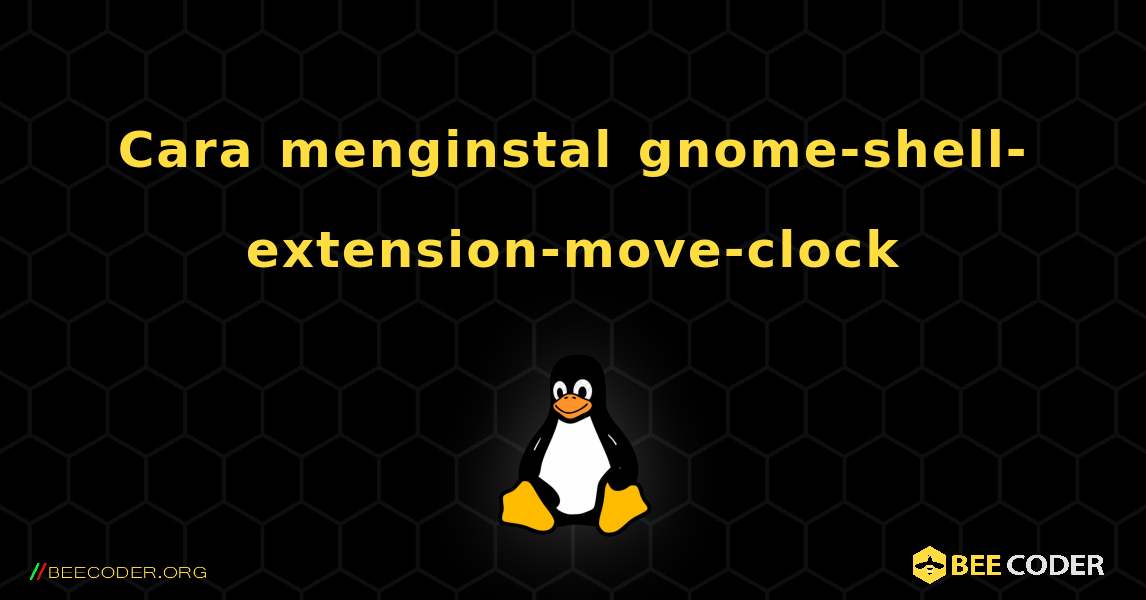 Cara menginstal gnome-shell-extension-move-clock . Linux