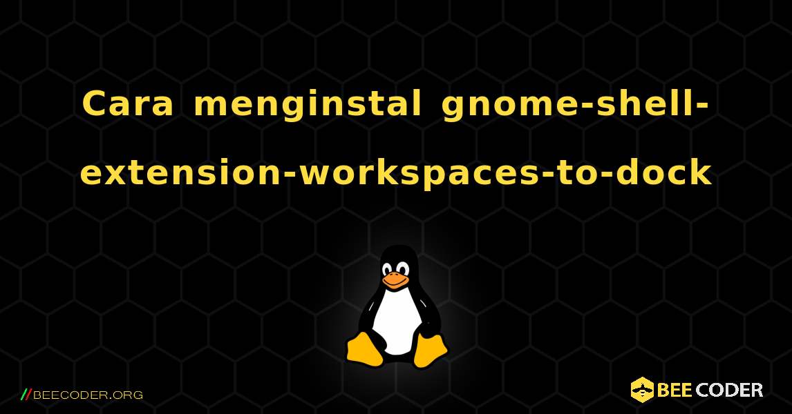 Cara menginstal gnome-shell-extension-workspaces-to-dock . Linux