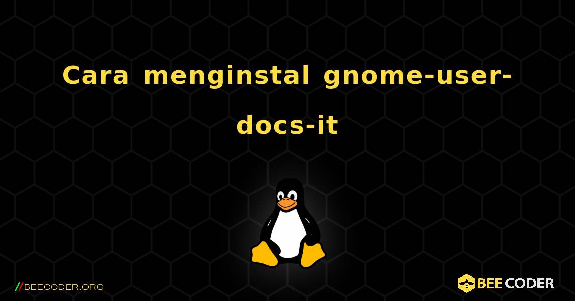 Cara menginstal gnome-user-docs-it . Linux