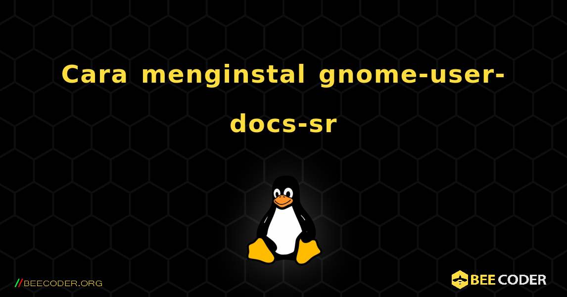 Cara menginstal gnome-user-docs-sr . Linux