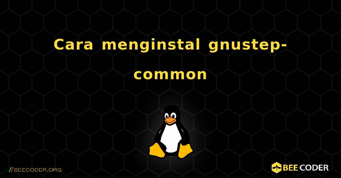 Cara menginstal gnustep-common . Linux