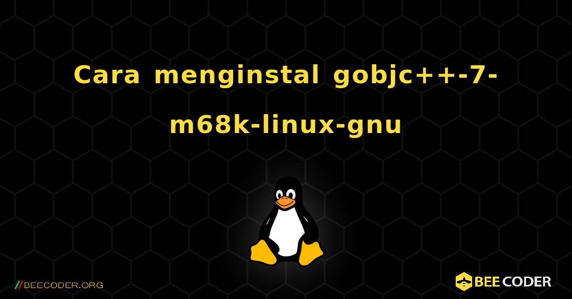 Cara menginstal gobjc++-7-m68k-linux-gnu . Linux