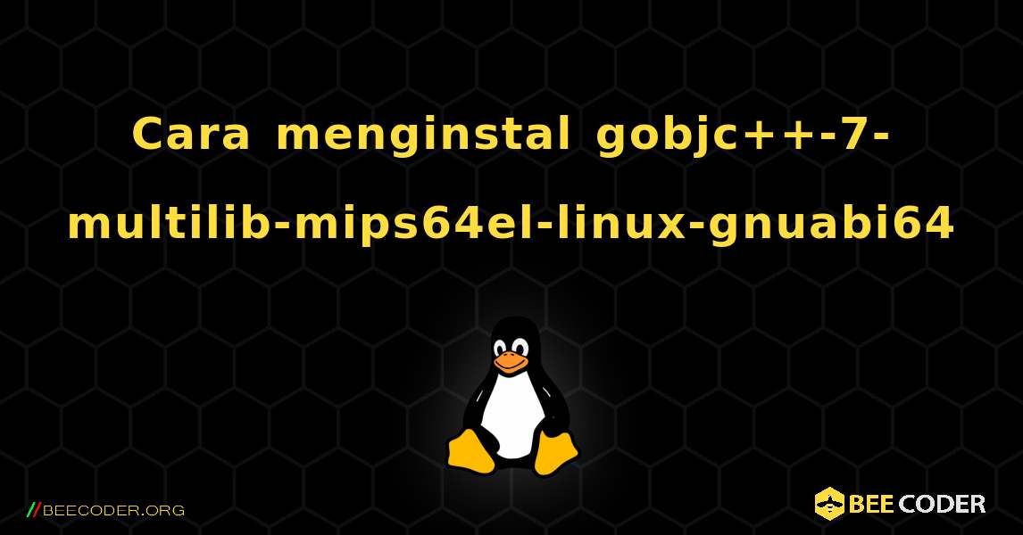 Cara menginstal gobjc++-7-multilib-mips64el-linux-gnuabi64 . Linux