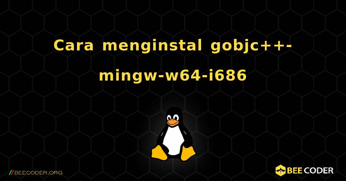 Cara menginstal gobjc++-mingw-w64-i686 . Linux