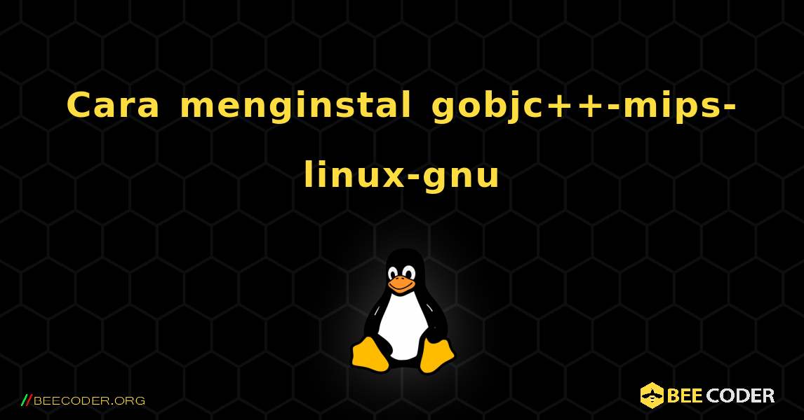 Cara menginstal gobjc++-mips-linux-gnu . Linux