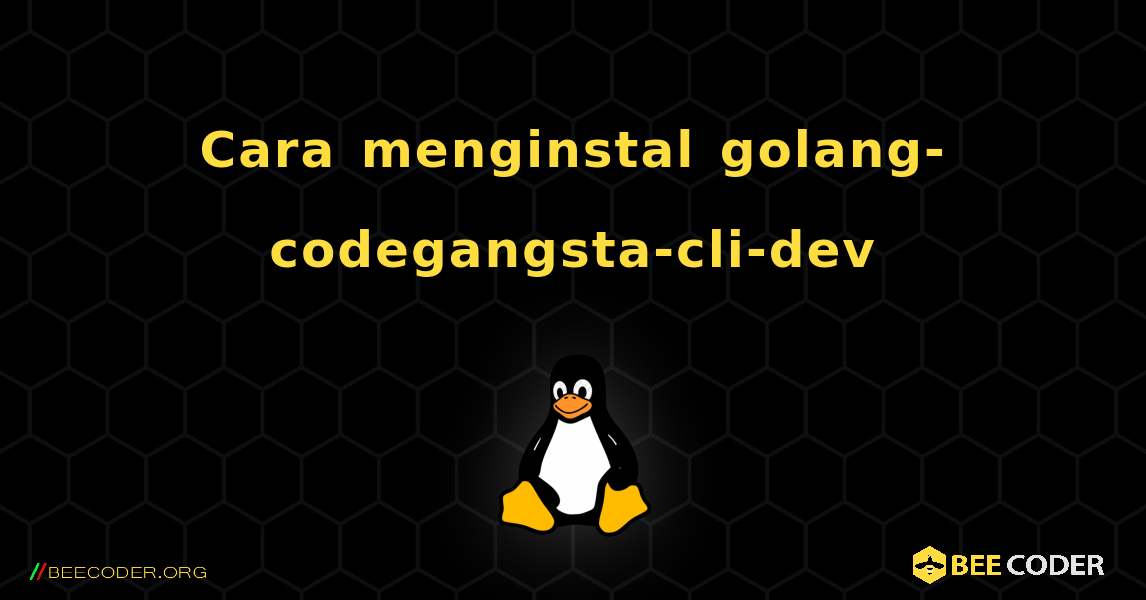 Cara menginstal golang-codegangsta-cli-dev . Linux