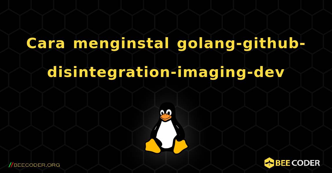 Cara menginstal golang-github-disintegration-imaging-dev . Linux