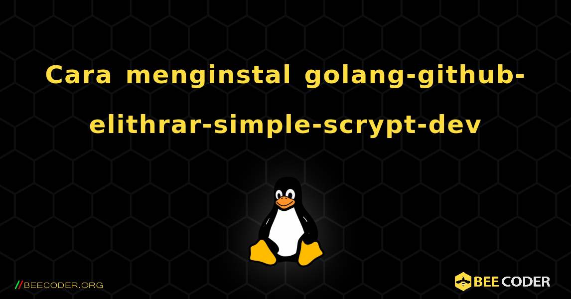 Cara menginstal golang-github-elithrar-simple-scrypt-dev . Linux