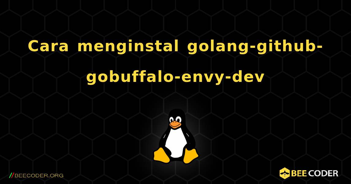 Cara menginstal golang-github-gobuffalo-envy-dev . Linux