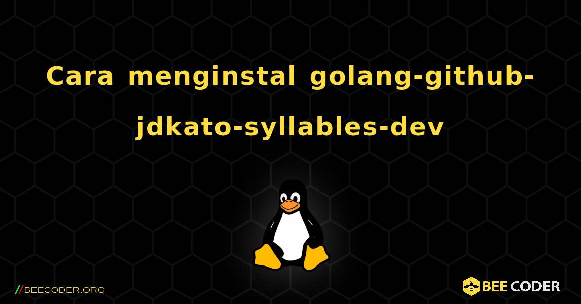 Cara menginstal golang-github-jdkato-syllables-dev . Linux