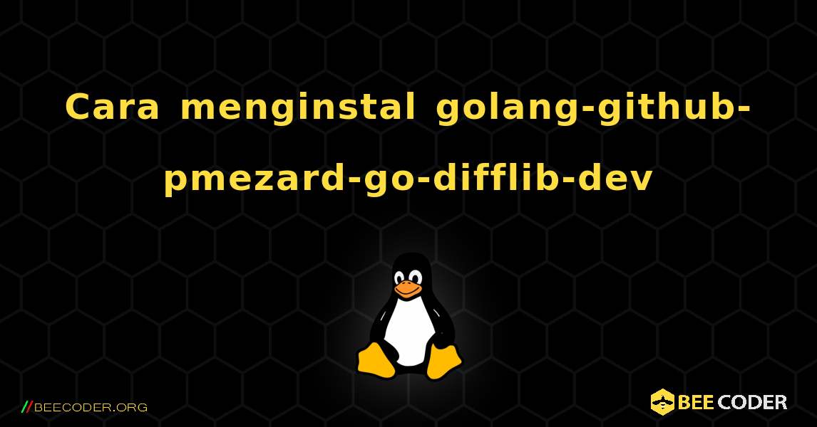 Cara menginstal golang-github-pmezard-go-difflib-dev . Linux