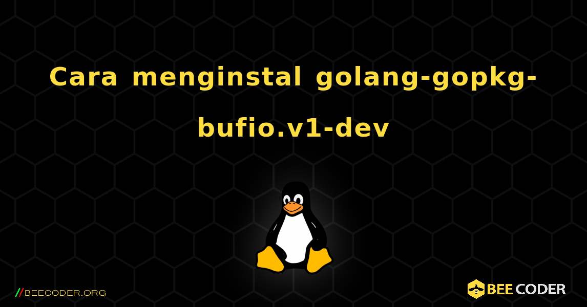 Cara menginstal golang-gopkg-bufio.v1-dev . Linux