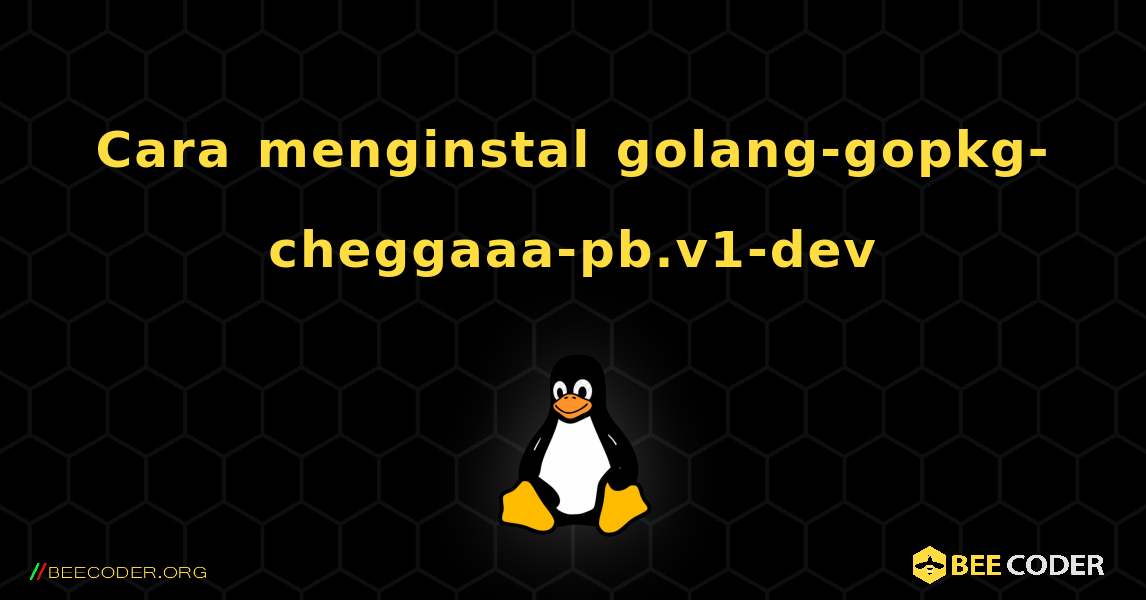 Cara menginstal golang-gopkg-cheggaaa-pb.v1-dev . Linux