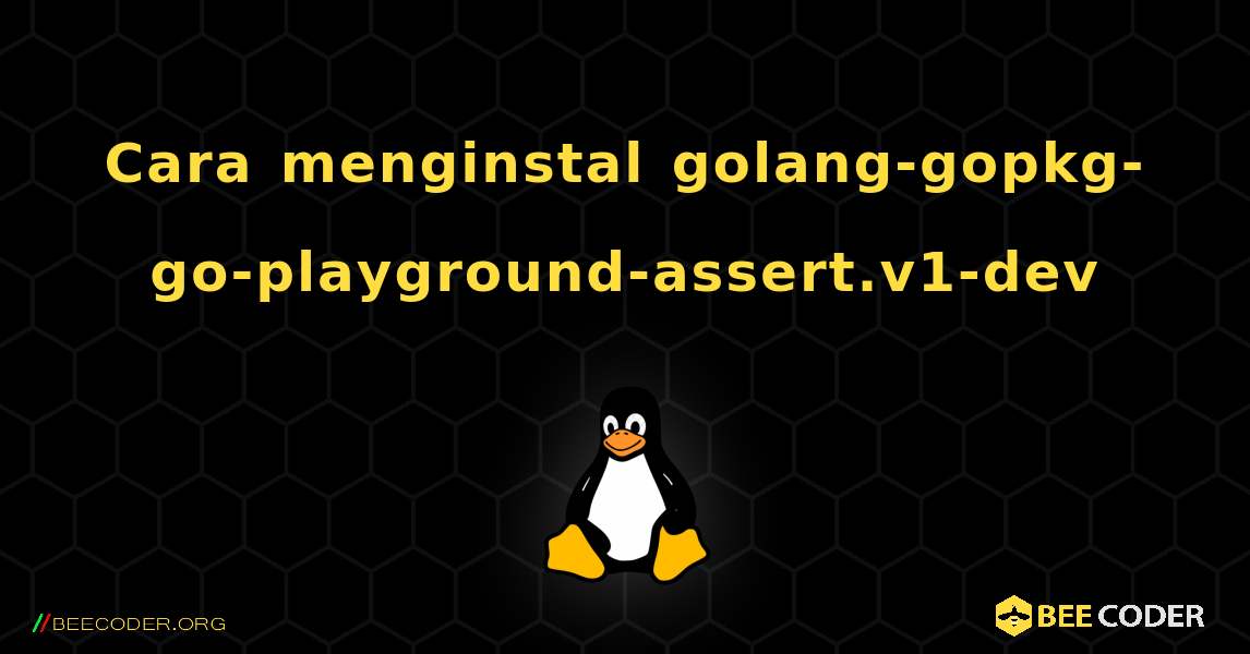 Cara menginstal golang-gopkg-go-playground-assert.v1-dev . Linux